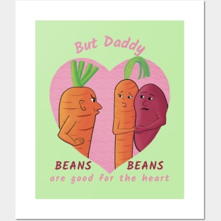 But Daddy, Beans Beans Are Good For the Heart  – funny vegetable cartoon Posters and Art